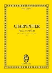 Marc-Antoine Charpentier - Eulenburg Miniature Scores  : Messe de Minuit H 9 - mixed choir (SATB) with soloists (SSATB), 2 flutes, strings and basso continuo. Partition d'étude..