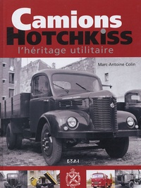 Marc-Antoine Colin - Camions Hotchkiss - L'héritage utilitaire.