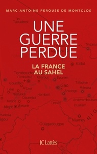 Tlcharger des livres en ligne pdf Une guerre perdue  - La France au Sahel PDF FB2 PDB par Marc-Antoine de Montclos