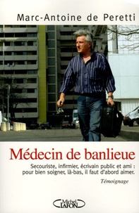 Marc-Antoine de Peretti - Médecin de banlieue.