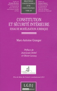 Marc-Antoine Granger - Constitution et sécurité intérieure - Essai de modélisation juridique.