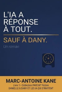 L’IA A RÉPONSE À TOUT. SAUF À DANY.