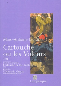 Marc-Antoine Legrand - Cartouche ou les voleurs : Cartouche or the robbers suivi de L'Opéra du gueux.