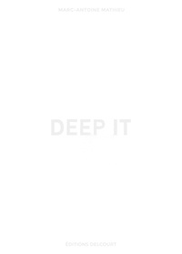 Marc-Antoine Mathieu - Deep It.