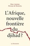 Marc-Antoine Pérouse de Montclos - L'Afrique, nouvelle frontière du djihad ?.