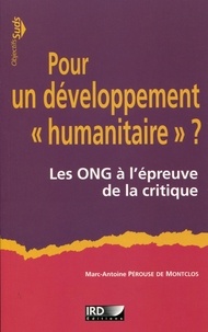 Marc-Antoine Pérouse de Montclos - Pour un développement "humanitaire" ? - Les ONG à l'épreuve de la critique.