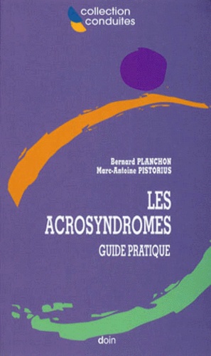 Marc-Antoine Pistorius et  Collectif - Les Acrosyndromes. Guide Pratique.