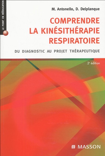 Marc Antonello et Dominique Delplanque - Comprendre la kinesthésie respiratoire - Du diagnostic au projet thérapeutique.