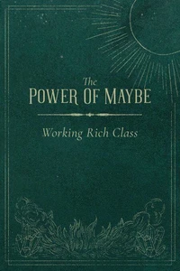 The Power Of Maybe