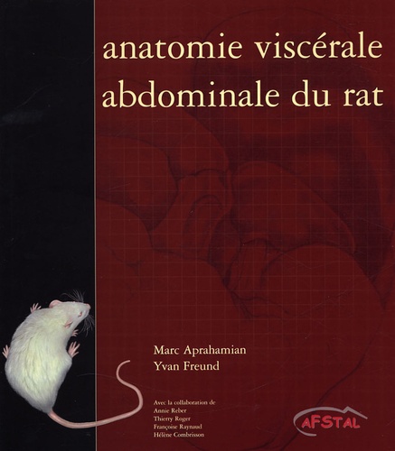 Marc Aprahamian et Yvan Freund - Anatomie viscérale abdominale du rat.