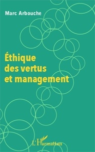 Marc Arbouche - Ethique des vertus et management.