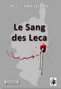 Marc Archippe - Le sang des Leca.