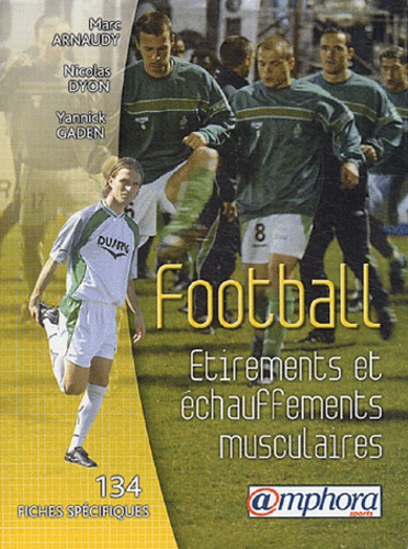 Marc Arnaudy et Nicolas Dyon - Football - Etirements et échauffements musculaires.