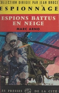 Marc Arno et Jean Bruce - Espions battus en neige.