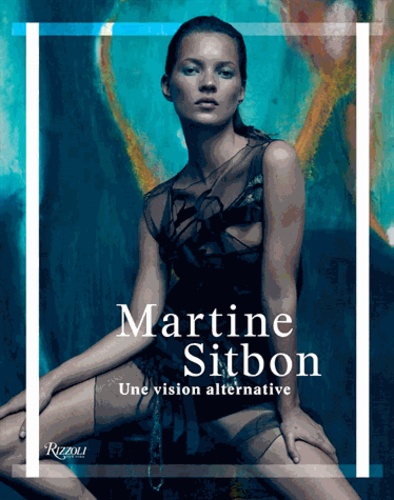 Marc Ascoli et Martine Sitbon - Martine Sitbon - Une vision alternative.