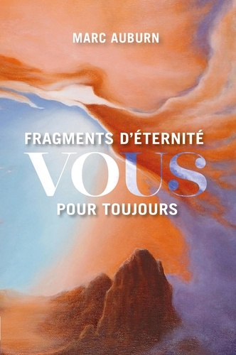 Fragments d'éternité. Vous pour toujours