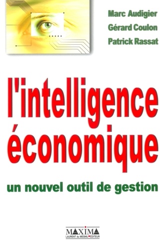 Marc Audigier et Gérard Coulon - L'intelligence économique - Un nouvel outil de gestion.