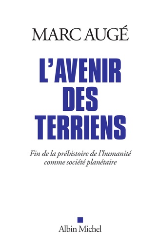 L'avenir des terriens. Fin de la préhistoire de l'humanité comme société planétaire