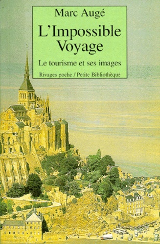 Marc Augé - L'Impossible Voyage. Le Tourisme Et Ses Images.
