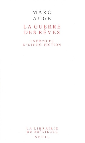La Guerre Des Reves. Exercices D'Ethno-Fiction
