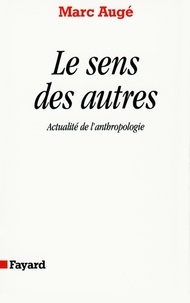 Marc Augé - Le Sens des autres - Actualité de l'anthropologie.