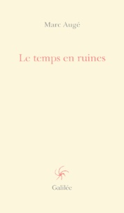 Marc Augé - Le Temps En Ruines.