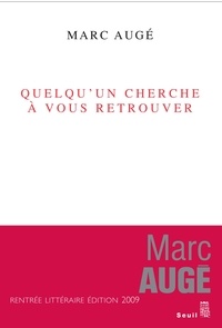 Marc Augé - Quelqu'un cherche à vous retrouver.