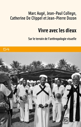 Marc Augé et Jean-Paul Colleyn - Vivre avec les dieux - Sur le terrain de l'anthropologie visuelle. 2 DVD