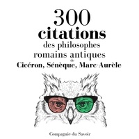 Marc Aurèle et – Sénèque - 300 citations des philosophes romains antiques.
