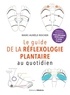 Marc-Aurèle Rocher - Le guide de la réflexologie plantaire au quotidien - Conseils pour améliorer votre santé.