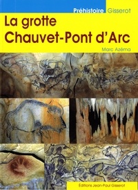 Marc Azéma - La grotte Chauvet-Pont d'Arc.