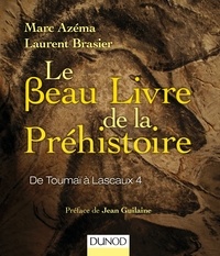 Marc Azéma et Laurent Brasier - Le beau livre de la préhistoire - De Toumaï à Lascaux 4.
