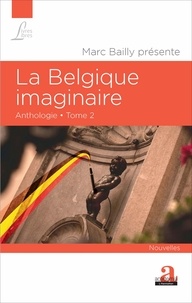 Marc Bailly - La Belgique imaginaire - Anthologie Tome 2.