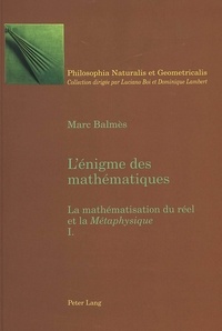 Marc Balmès - L'énigme des mathématiques : la mathématisation du réel à la métaphysique.