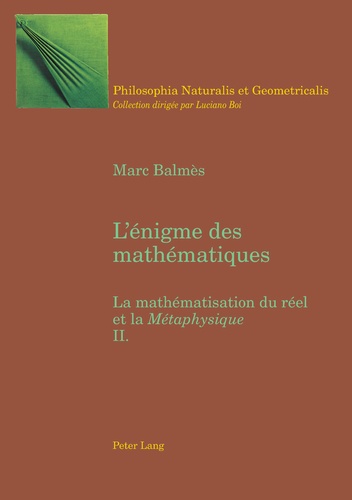 Marc Balmès - L'énigme des mathématiques : la mathématisation du réel et de la métaphysique . - 2.