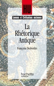 Marc Baratin et Françoise Desbordes - La Rhétorique antique.