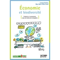 Marc Barra et Laurent Hutinet - Economie et biodiversité - Produire et consommer dans les limites de la biosphère.