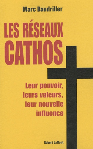 Les réseaux cathos. Politique, société, économie, culture - Occasion