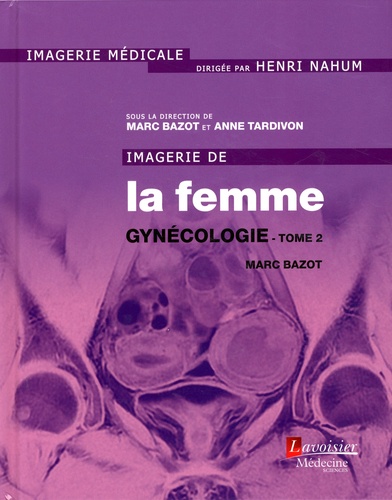 Imagerie de la femme : gynécologie - Tome 2 de Marc Bazot - Grand Format -  Livre - Decitre