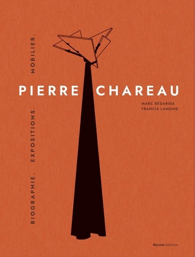 Pierre Chareau. Volume 1, Biographie. Expositions. Mobilier