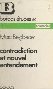 Marc Beigbeder - Contradiction et nouvel entendement.