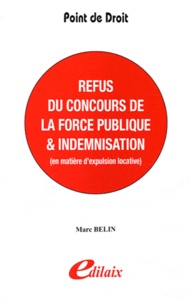 Marc Belin - Refus du concours de la force publique - Indemnisation (en matière d'expulsion locative).