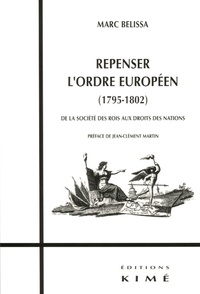 Marc Belissa - Repenser l'ordre européen (1795-1802) - De la société des rois aux Droits des nations.