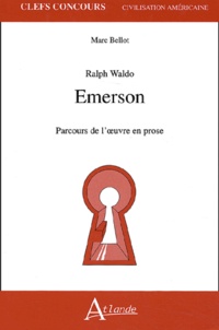 Marc Bellot - Ralph Waldo Emerson - Parcours de l'oeuvre en prose.