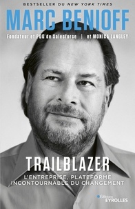 Marc Benioff et Monica Langley - Trailblazer - L'entreprise, plateforme incontournable du changement.