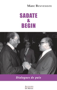 Marc Benveniste - Sadate et Begin - Dialogues de Paix.
