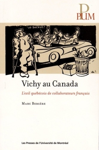 Vichy au Canada. L'exil québécois de collaborateurs français
