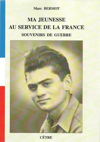 Marc Bermot - Ma jeunesse pour la France.