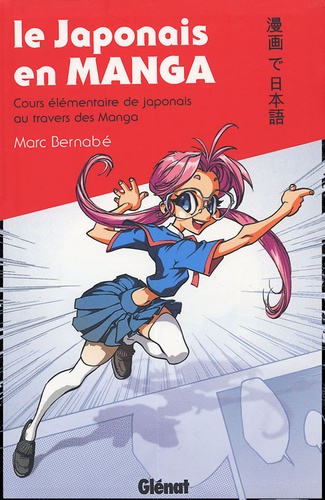 Marc Bernabé - Le japonais en manga - Cours élémentaire de japonais au travers des manga.