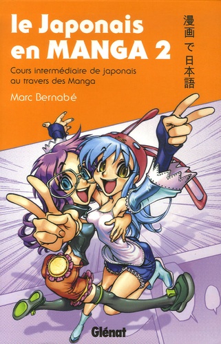Marc Bernabé - Le japonais en manga - Tome 2, Cours intermédiaire de japonais au travers des manga.